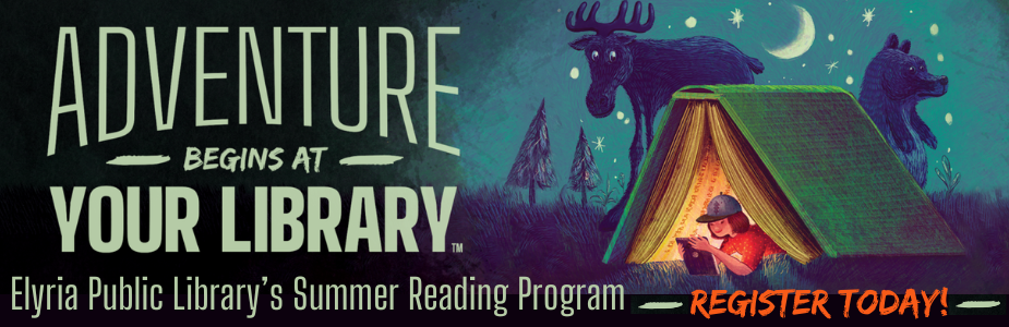Adventure Begins at Your Library Elyria Public Library's Summer Reading Program Register Today