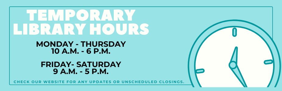EPLS Temporary Hours Monday through Thursday 10 a.m. to 6 p.m. and Friday through Saturday 9 a.m. to 5 p.m.